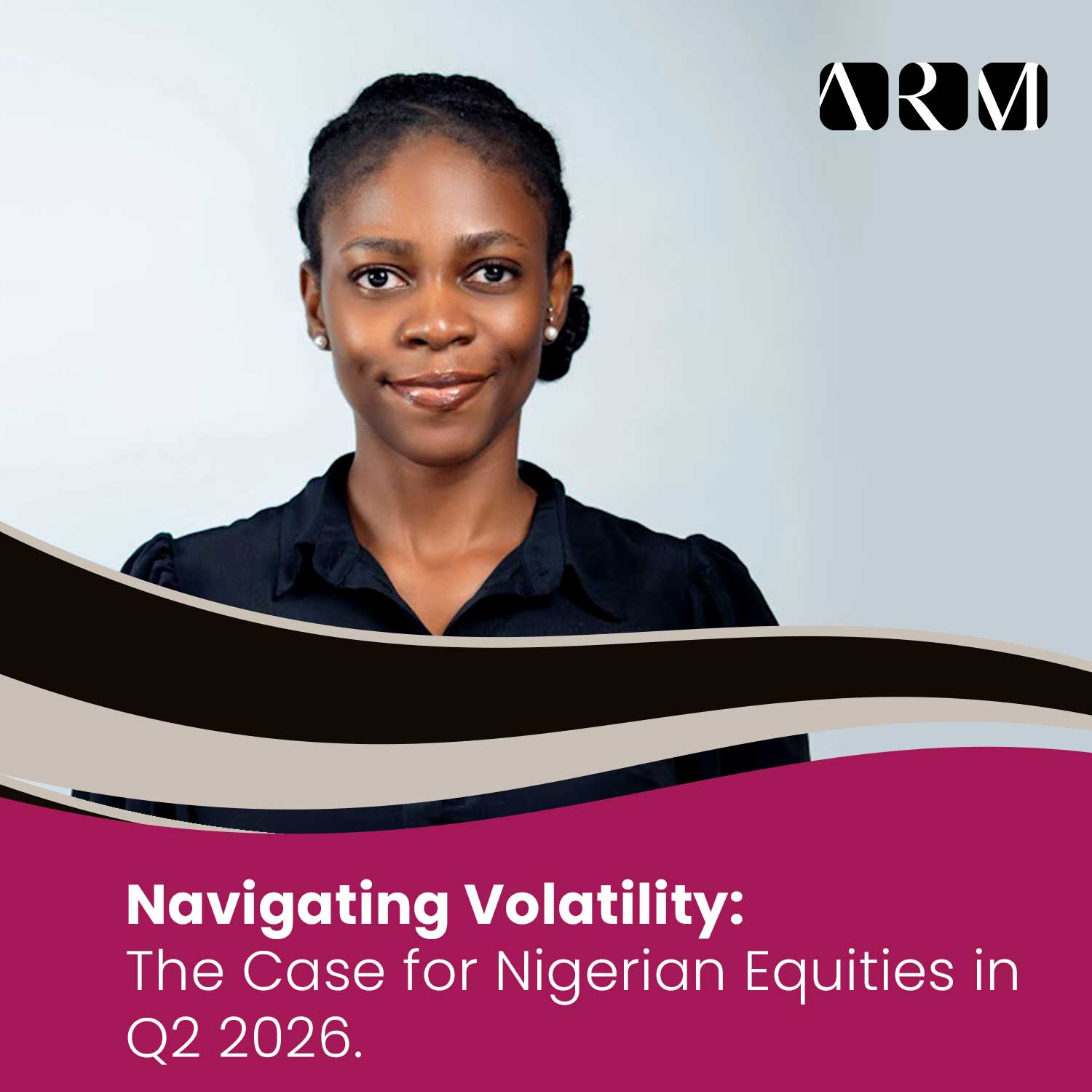 Navigating Volatility: The Case for Nigerian Equities in Q2 2026.